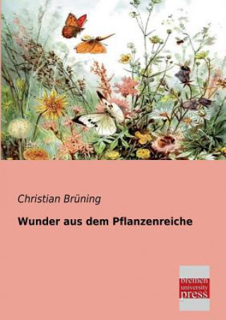 Knjiga Wunder Aus Dem Pflanzenreiche Christian Brüning