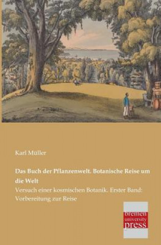 Carte Buch Der Pflanzenwelt. Botanische Reise Um Die Welt Karl Müller