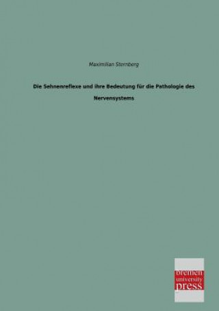 Carte Sehnenreflexe Und Ihre Bedeutung Fur Die Pathologie Des Nervensystems Maximilian Sternberg