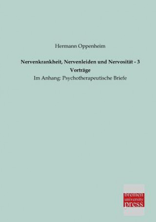 Kniha Nervenkrankheit, Nervenleiden Und Nervositat - 3 Vortrage Hermann Oppenheim