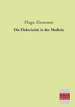 Książka Elektrizitat in Der Medizin Hugo Ziemssen