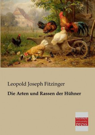 Kniha Arten Und Rassen Der Huhner Leopold J. Fitzinger