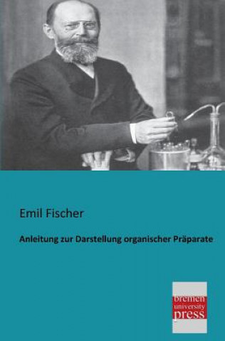 Carte Anleitung Zur Darstellung Organischer Praparate Emil Fischer