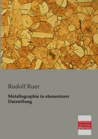 Könyv Metallographie in Elementarer Darstellung Rudolf Ruer