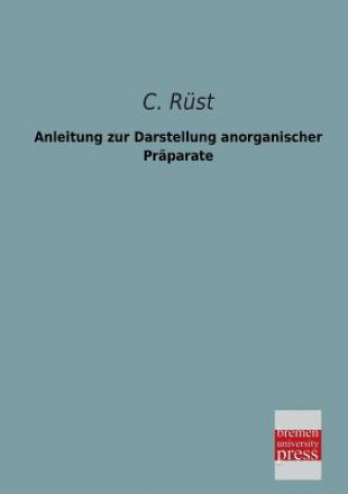 Книга Anleitung Zur Darstellung Anorganischer Praparate C. Rüst