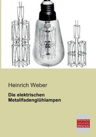 Książka Elektrischen Metallfadengluhlampen Heinrich Weber