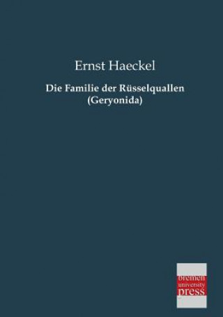 Könyv Familie Der Russelquallen (Geryonida) Ernst Haeckel