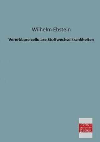 Kniha Vererbbare Cellulare Stoffwechselkrankheiten Wilhelm Ebstein