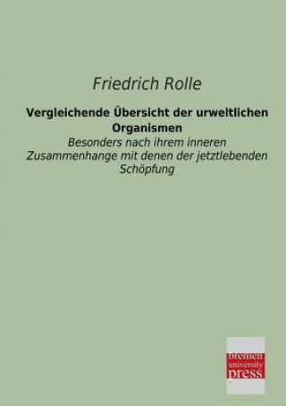 Kniha Vergleichende Ubersicht Der Urweltlichen Organismen Friedrich Rolle