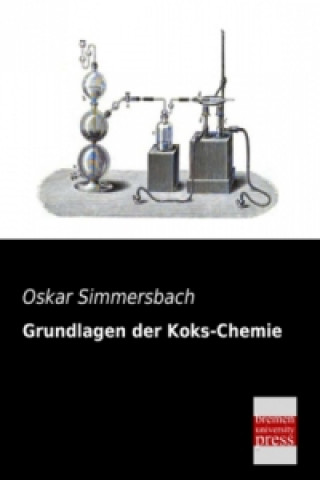 Könyv Grundlagen der Koks-Chemie Oskar Simmersbach