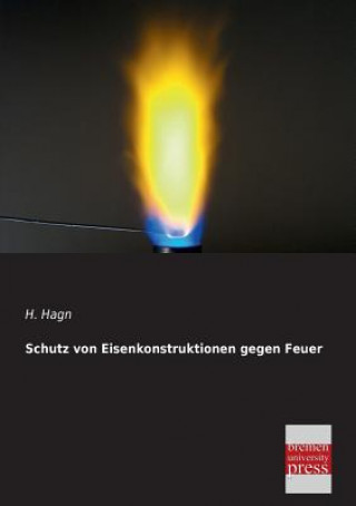 Kniha Schutz Von Eisenkonstruktionen Gegen Feuer H. Hagn