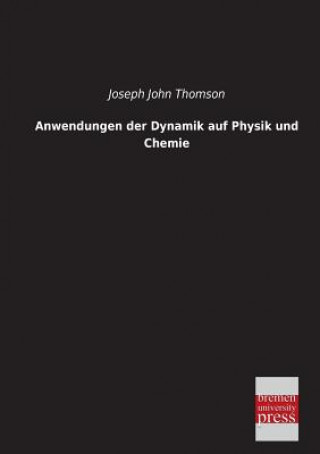Carte Anwendungen Der Dynamik Auf Physik Und Chemie Joseph J. Thomson