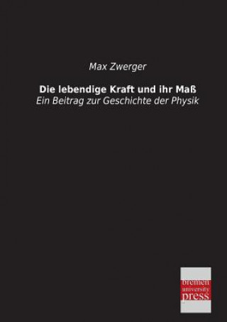 Könyv Lebendige Kraft Und Ihr Mass Max Zwerger