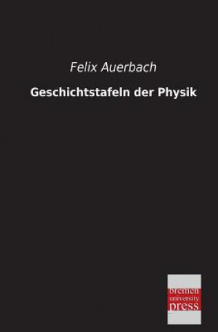 Livre Geschichtstafeln Der Physik Felix Auerbach