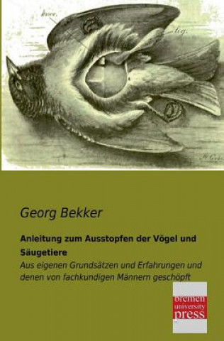 Carte Anleitung Zum Ausstopfen Der Vogel Und Saugetiere Georg Bekker