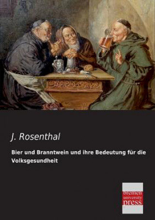 Book Bier Und Branntwein Und Ihre Bedeutung Fur Die Volksgesundheit J. Rosenthal