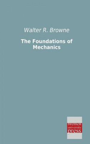 Könyv Foundations of Mechanics Walter R. Browne