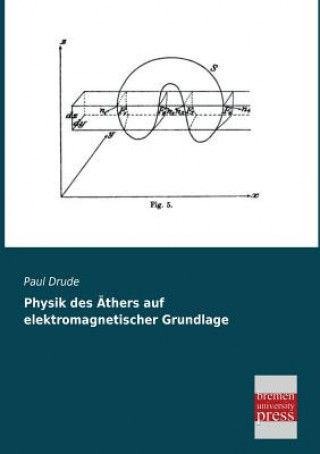 Könyv Physik des AEthers auf elektromagnetischer Grundlage Paul Drude