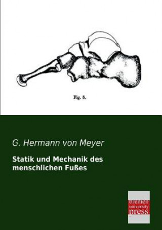 Kniha Statik Und Mechanik Des Menschlichen Fusses G. Hermann von Meyer