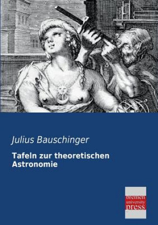 Książka Tafeln Zur Theoretischen Astronomie Julius Bauschinger