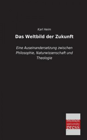 Kniha Weltbild Der Zukunft Karl Heim