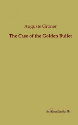 Book Case of the Golden Bullet Auguste Groner