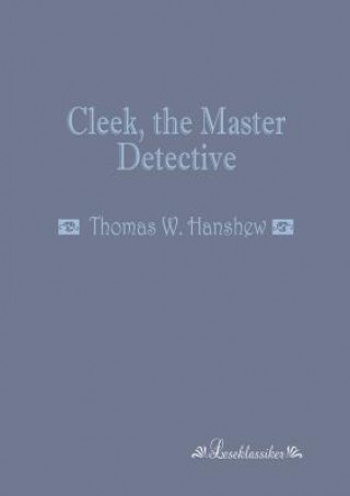 Kniha Cleek, the Master Detective Thomas W. Hanshew