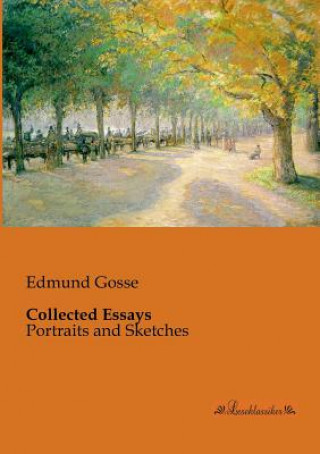 Kniha Collected Essays Edmund Gosse