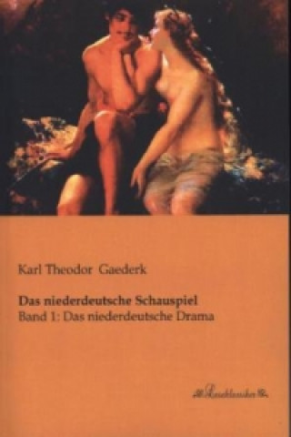 Buch Das niederdeutsche Schauspiel. Bd.1 Karl Th. Gaederk