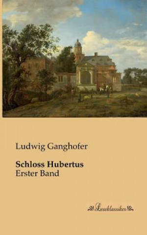 Buch Schloss Hubertus Ludwig Ganghofer