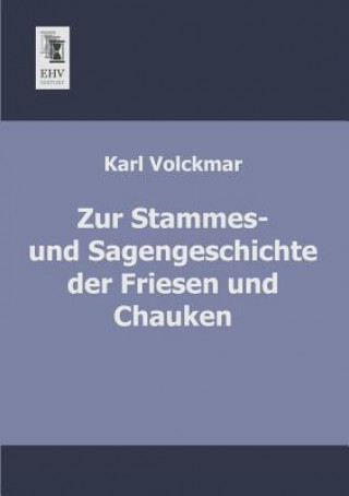 Kniha Zur Stammes- Und Sagengeschichte Der Friesen Und Chauken Karl Volckmar