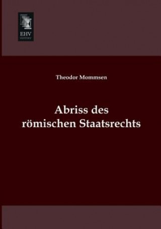 Könyv Abriss Des Romischen Staatsrechts Theodor Mommsen