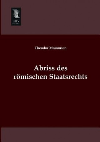 Livre Abriss Des Romischen Staatsrechts Theodor Mommsen