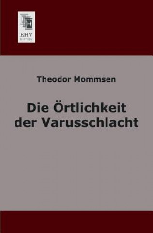 Knjiga Ortlichkeit Der Varusschlacht Theodor Mommsen