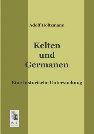 Kniha Kelten Und Germanen Adolf Holtzmann