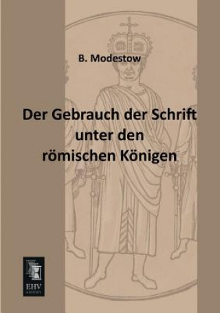 Книга Gebrauch Der Schrift Unter Den Romischen Konigen B. Modestow