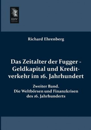 Kniha Zeitalter Der Fugger - Geldkapital Und Kreditverkehr Im 16. Jahrhundert Richard Ehrenberg