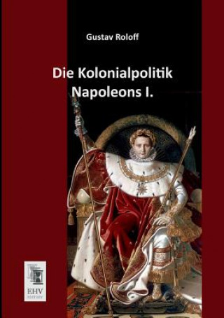 Carte Kolonialpolitik Napoleons I. Gustav Roloff