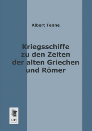 Könyv Kriegsschiffe Zu Den Zeiten Der Alten Griechen Und Romer Albert Tenne