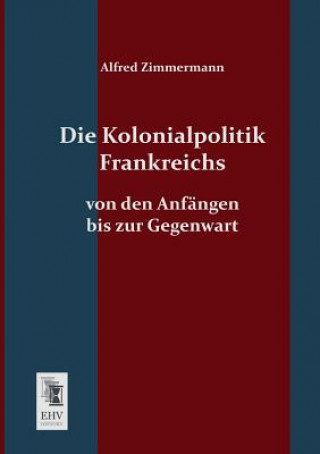 Book Kolonialpolitik Frankreichs Alfred Zimmermann