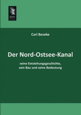 Carte Nord-Ostsee-Kanal, Seine Entstehungsgeschichte, Sein Bau Und Seine Bedeutung Carl Beseke