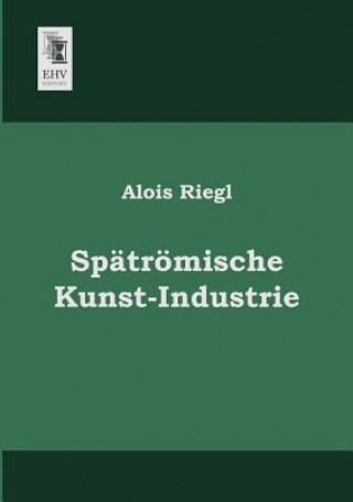 Carte Spatromische Kunst-Industrie Alois Riegl