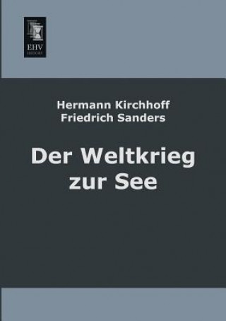 Kniha Weltkrieg Zur See Hermann Kirchhoff