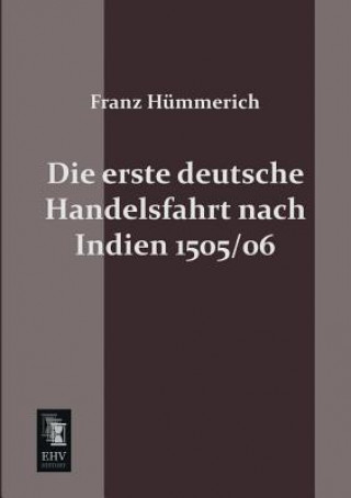 Kniha Erste Deutsche Handelsfahrt Nach Indien 1505/06 Franz Hümmerich