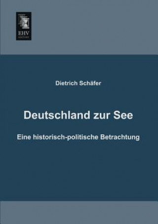 Kniha Deutschland Zur See Dietrich Schafer