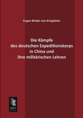 Kniha Kampfe Des Deutschen Expeditionskorps in China Und Ihre Militarischen Lehren Eugen Binder von Krieglstein