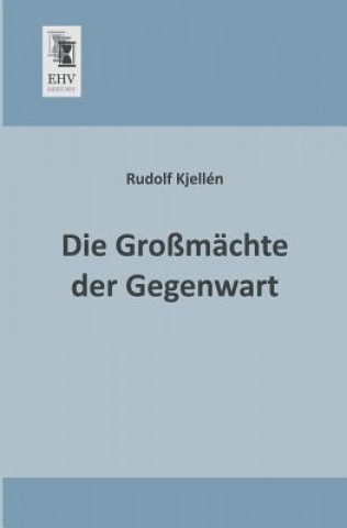 Könyv Grossmachte Der Gegenwart Rudolf Kjellén
