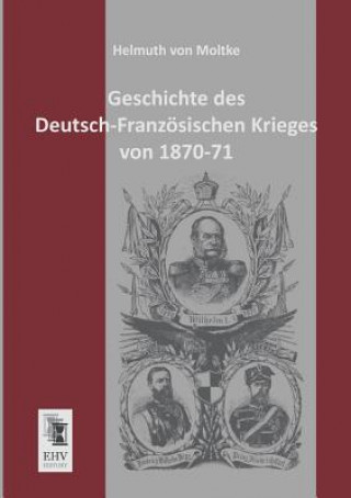 Книга Geschichte Des Deutsch-Franzosischen Krieges Von 1870-71 Helmuth Graf von Moltke