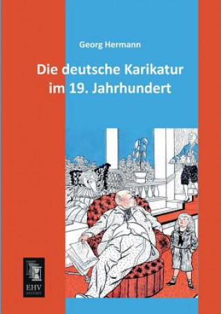 Kniha Deutsche Karikatur Im 19. Jahrhundert Georg Hermann