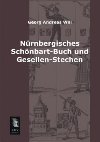 Kniha Nurnbergisches Schonbart-Buch Und Gesellen-Stechen Georg A. Will